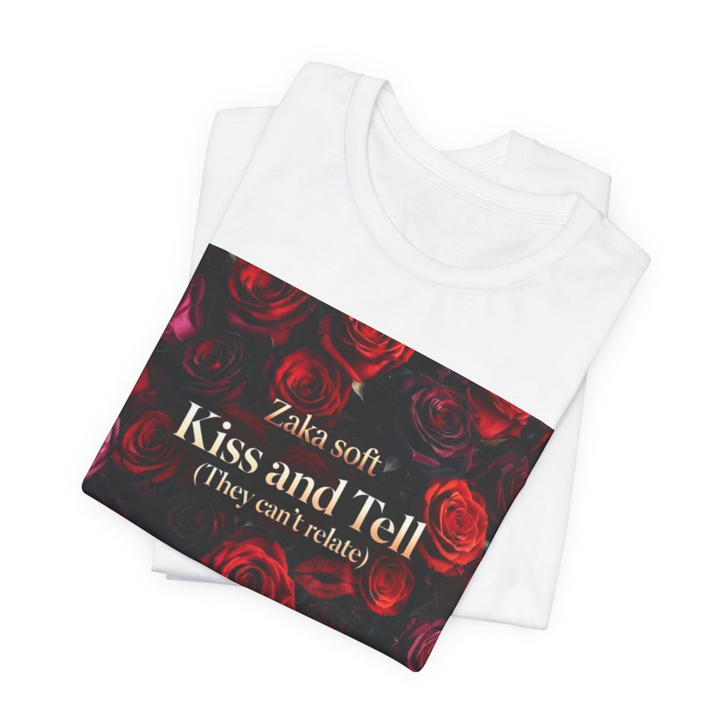 Kiss and Tell Rose Graphic Tee — 'They Can't Relate' Floral Statement T-Shirt