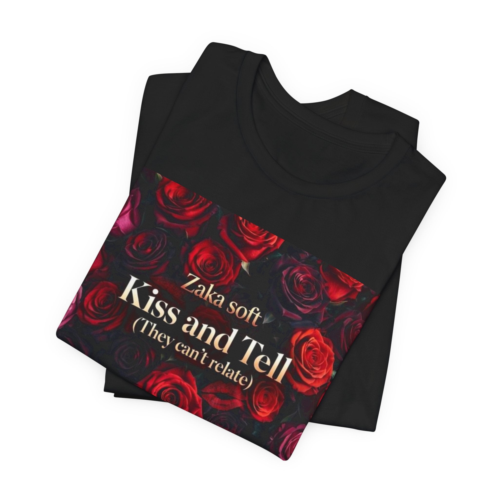 Kiss and Tell Rose Graphic Tee — 'They Can't Relate' Floral Statement T-Shirt