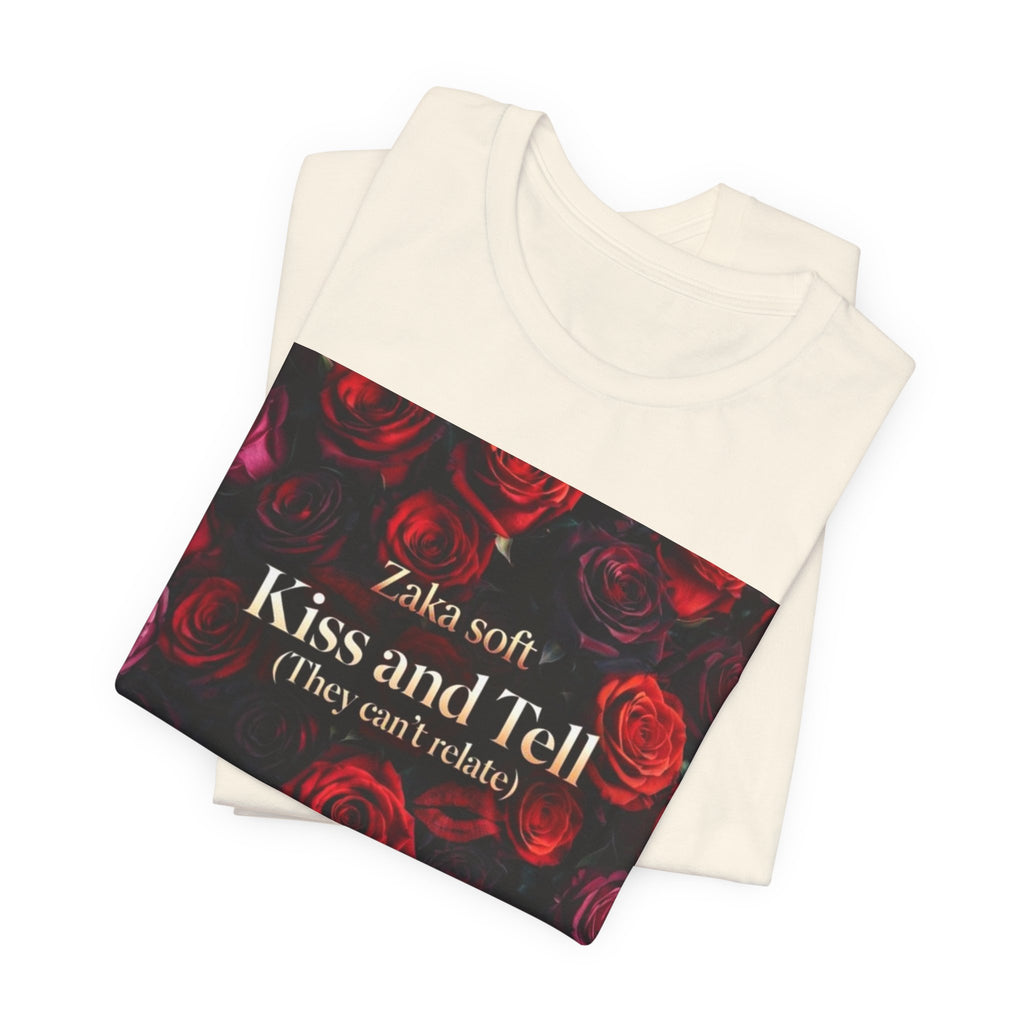 Kiss and Tell Rose Graphic Tee — 'They Can't Relate' Floral Statement T-Shirt